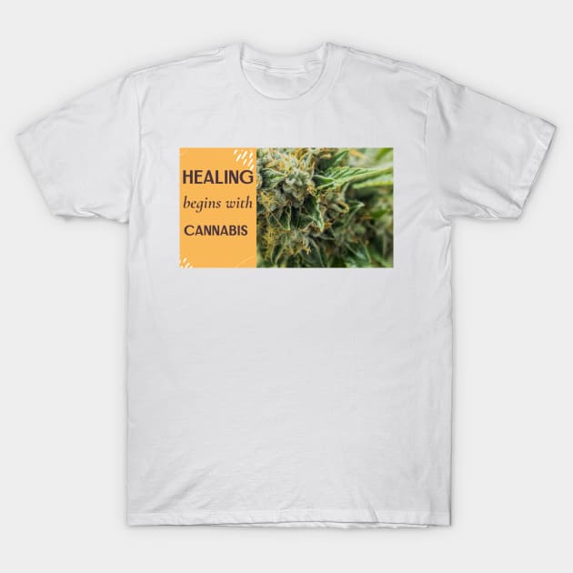 healing begins with cannabis T-Shirt by Zipora